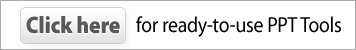 Ready to use PPT Tools